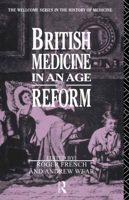 Book cover of: British Medicine in an Age of Reform. By: Roger French
