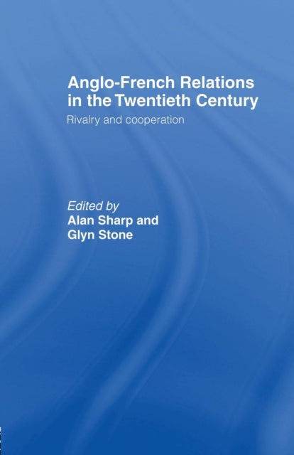 Book cover of: Anglo-French Relations in the Twentieth Century. By: Alan Sharp