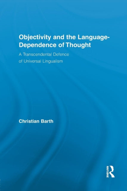 Book cover of: Objectivity and the Language-Dependence of Thought. By: Christian Barth