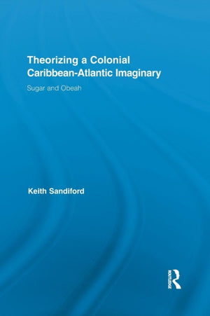 Theorizing a Colonial Caribbean-Atlantic Imaginary