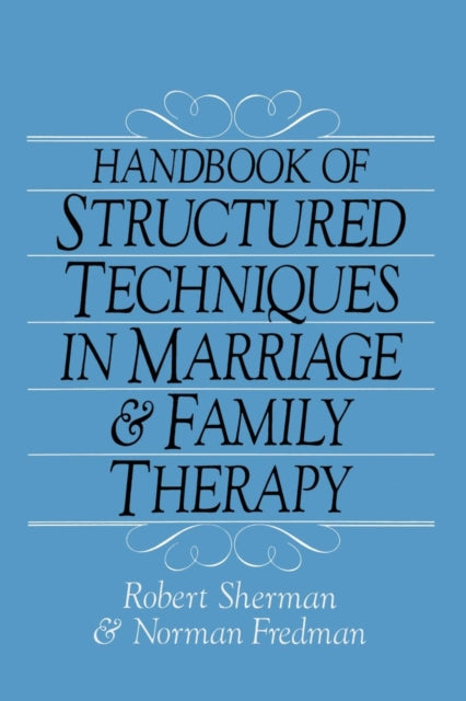 Book cover of: Handbook Of Structured Techniques In Marriage And Family Therapy. By: Robert Sherman