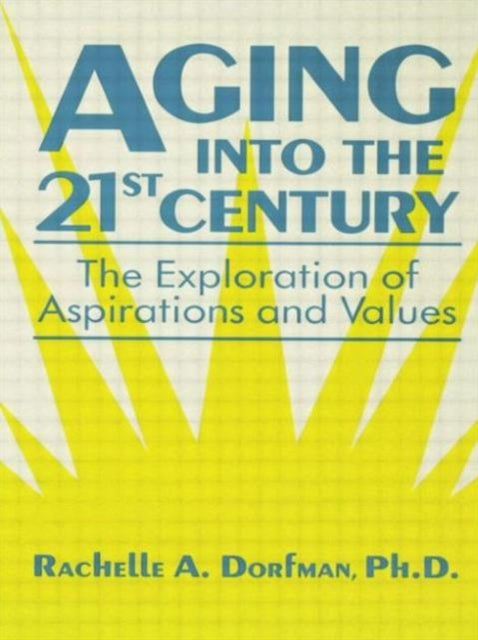 Book cover of: Aging into the 21st Century. By: Rachelle A. Dorfman