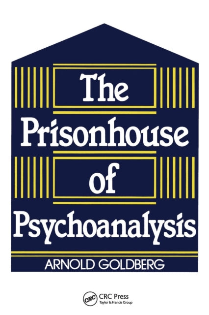 Book cover of: Prisonhouse of Psychoanalysis. By: Arnold I. Goldberg