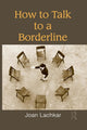 Book cover of: How to Talk to a Borderline. By: Joan Lachkar