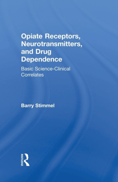 Book cover of: Opiate Receptors, Neurotransmitters, and Drug Dependence. By: Barry Stimmel