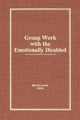 Book cover of: Group Work With the Emotionally Disabled. By: Baruch Levine