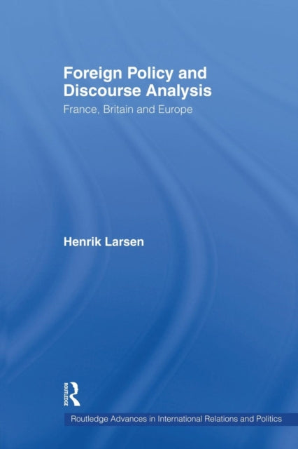 Book cover of: Foreign Policy and Discourse Analysis. By: Henrik Larsen