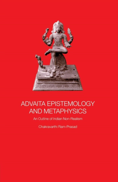 Book cover of: Advaita Epistemology and Metaphysics. By: Chakravarthi Ram-Prasad