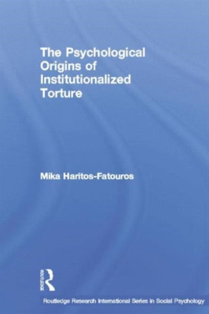 Book cover of: Psychological Origins of Institutionalized Torture. By: Mika Haritos-Fatouros