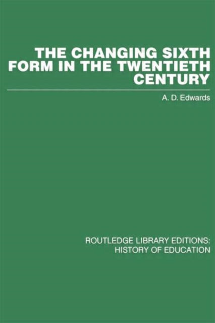 Book cover of: Changing Sixth Form in the Twentieth Century. By: A. D. Edwards