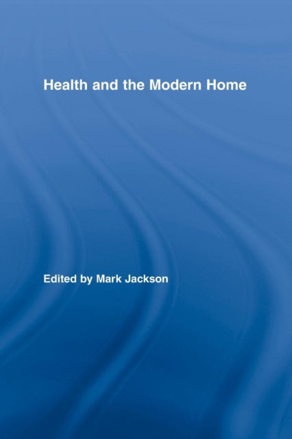 Book cover of: Health and the Modern Home. By: Mark Jackson