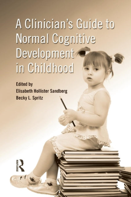Book cover of: Clinician's Guide to Normal Cognitive Development in Childhood. By: Elisabeth Hollister Sandberg