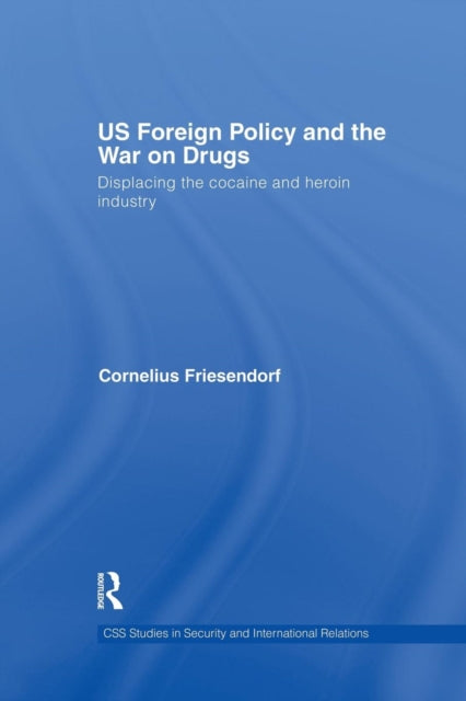 Book cover of: US Foreign Policy and the War on Drugs. By: Cornelius Friesendorf