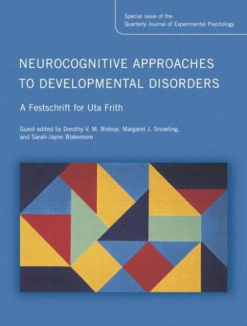 Book cover of: Neurocognitive Approaches to Developmental Disorders: A Festschrift for Uta Frith. By: Dorothy Bishop