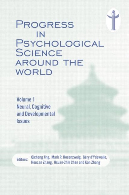 Progress in Psychological Science around the World. Volume 1 Neural, Cognitive and Developmental Issues.