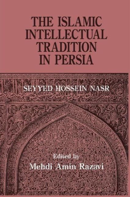 Book cover of: Islamic Intellectual Tradition in Persia. By: Mehdi Amin Razavi Aminrazavi