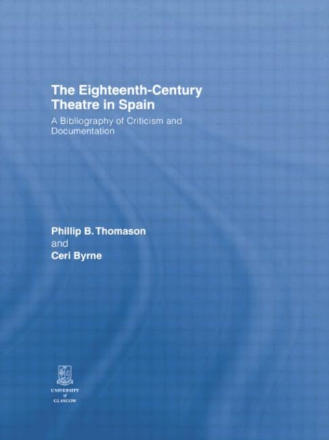 Book cover of: Eighteenth-Century Theatre in Spain. By: Philip B. Thomason
