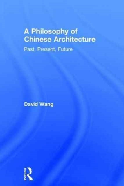 Book cover of: Philosophy of Chinese Architecture. By: David Wang