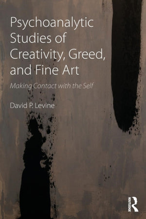 Psychoanalytic Studies of Creativity, Greed, and Fine Art