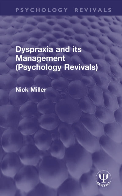 Book cover of: Dyspraxia and its Management. By: Nick Miller