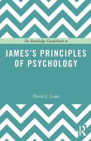 The Routledge Guidebook to James’s Principles of Psychology