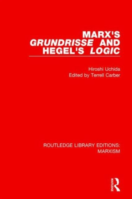 Book cover of: Marx's 'Grundrisse' and Hegel's 'Logic' (RLE Marxism). By: Hiroshi Uchida