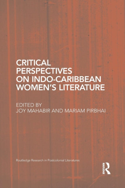 Book cover of: Critical Perspectives on Indo-Caribbean Women's Literature. By: Joy Mahabir