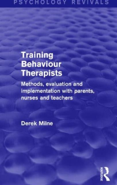 Book cover of: Training Behaviour Therapists (Psychology Revivals). By: Derek Milne
