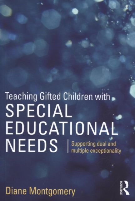 Book cover of: Teaching Gifted Children with Special Educational Needs. By: Diane Montgomery