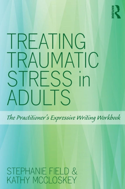 Book cover of: Treating Traumatic Stress in Adults. By: Stephanie Field
