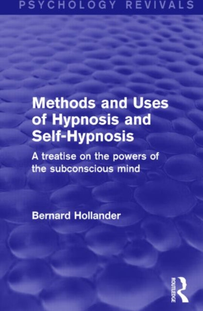 Methods and Uses of Hypnosis and Self-Hypnosis (Psychology Revivals)