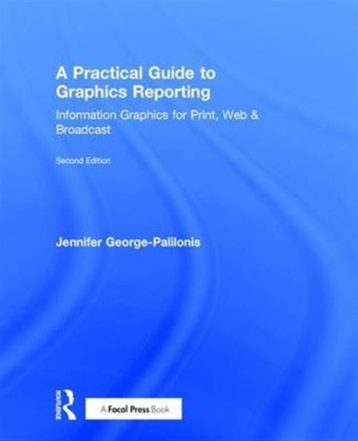 Book cover of: Practical Guide to Graphics Reporting. By: Jennifer George-Palilonis