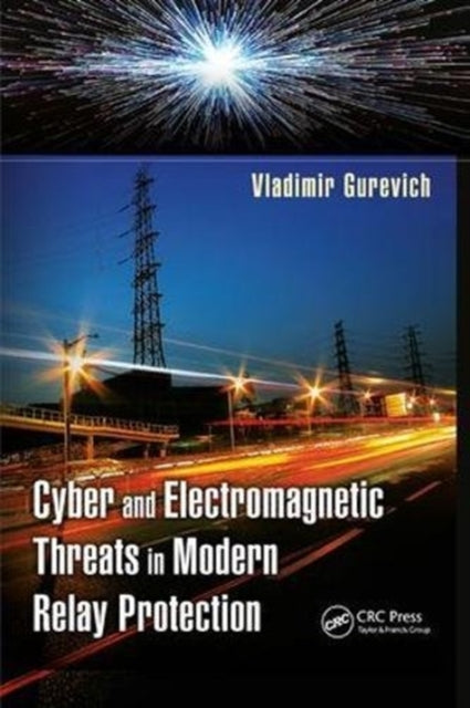 Book cover of: Cyber and Electromagnetic Threats in Modern Relay Protection. By: Vladimir Gurevich
