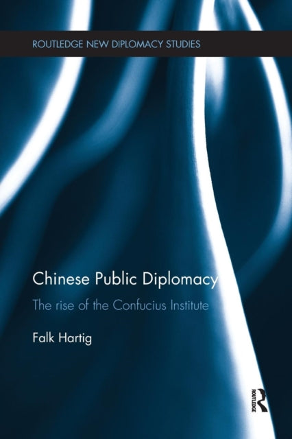 Book cover of: Chinese Public Diplomacy. By: Falk Hartig