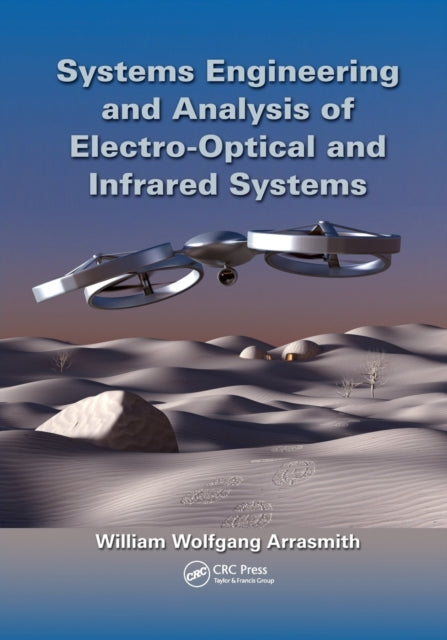 Book cover of: Systems Engineering and Analysis of Electro-Optical and Infrared Systems. By: William Wolfgang Arrasmith