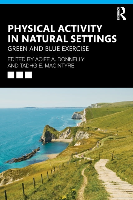 Book cover of: Physical Activity in Natural Settings. By: Aoife A. Donnelly