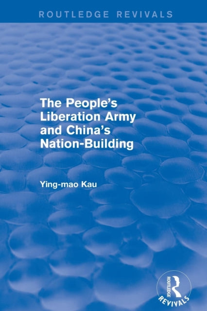 Book cover of: Revival: The People's Liberation Army and China's Nation-Building (1973). By: Ying-Mao Kau