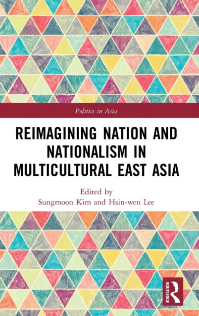 Book cover of: Reimagining Nation and Nationalism in Multicultural East Asia