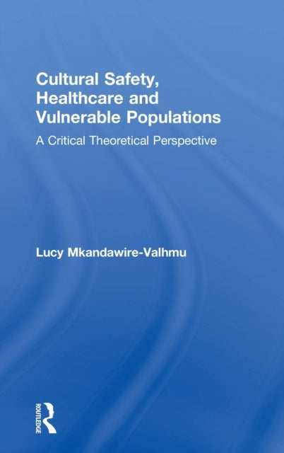 Book cover of: Cultural Safety,Healthcare and Vulnerable Populations. By: Lucy Mkandawire-Valhmu