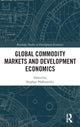Book cover of: Global Commodity Markets and Development Economics. By: Stefan Pfaffenzeller