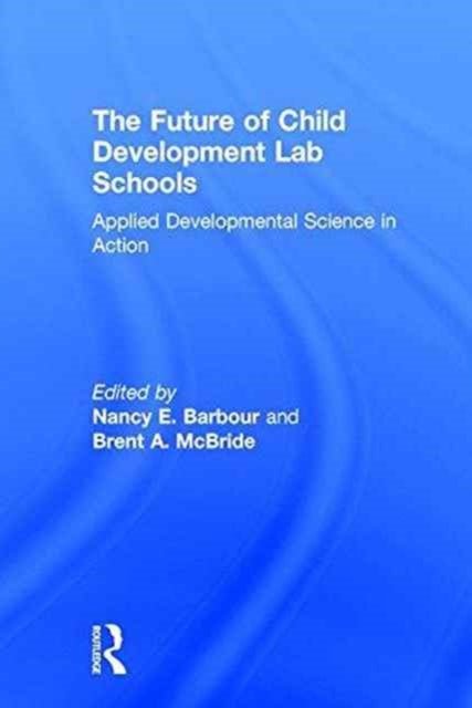 Book cover of: Future of Child Development Lab Schools. By: Brent A. McBride
