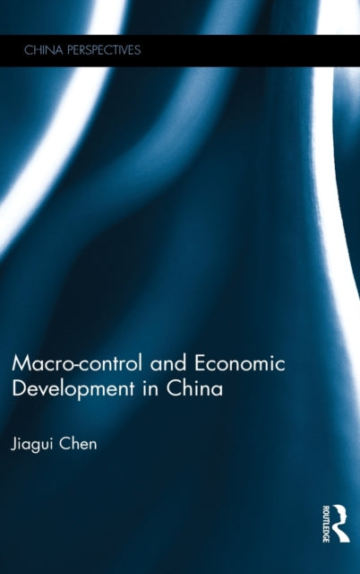 Book cover of: Macro-control and Economic Development in China. By: Jiagui Chen