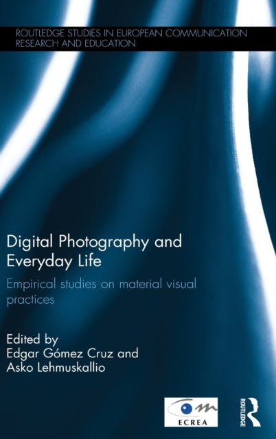 Book cover of: Digital Photography and Everyday Life. By: Edgar Gómez Cruz