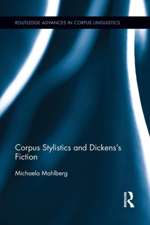 Corpus Stylistics and Dickens's Fiction