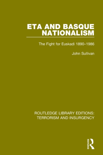 Book cover of: ETA and Basque Nationalism (RLE: Terrorism & Insurgency). By: Sullivan, John L.