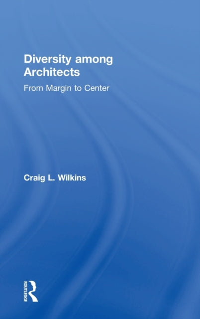 Book cover of: Diversity among Architects. By: Craig L. Wilkins