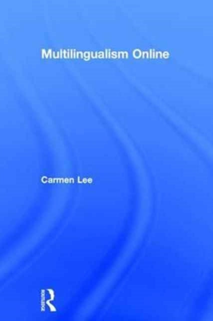 Book cover of: Multilingualism Online. By: Carmen Lee