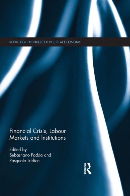 Book cover of: Financial Crisis, Labour Markets and Institutions. By: Sebastiano Fadda