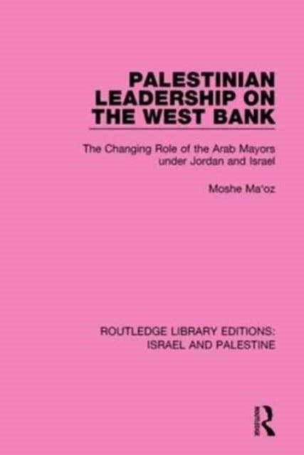 Book cover of: Palestinian Leadership on the West Bank (RLE Israel and Palestine). By: Moshe Maoz