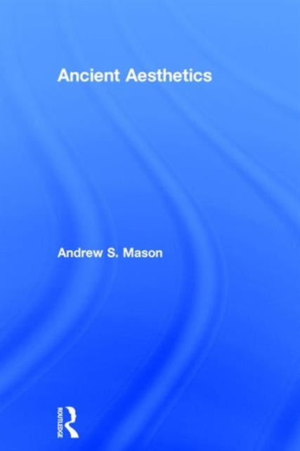 Book cover of: Ancient Aesthetics. By: Mason, Andrew